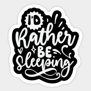 Id Rather Be Sleeping Sticker